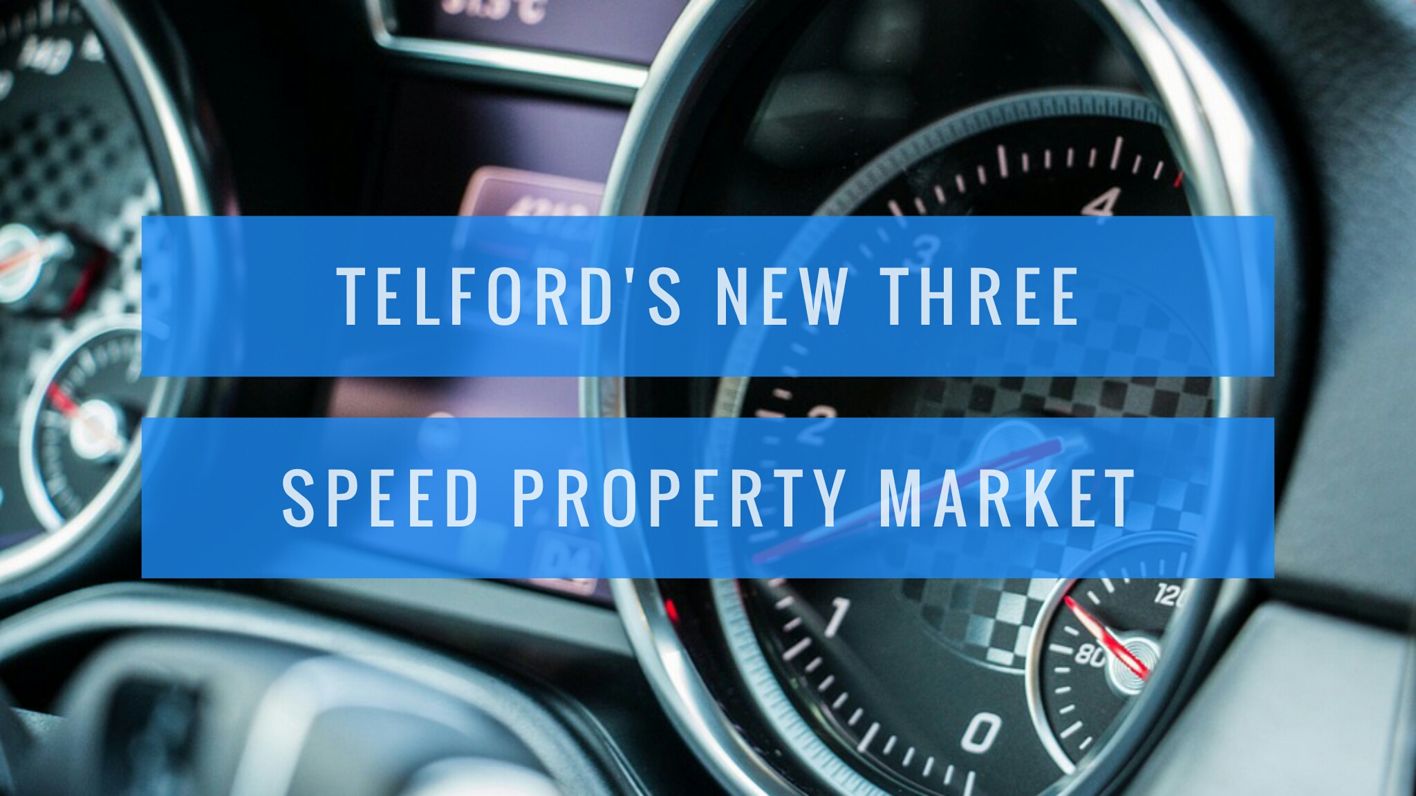 Telford’s New 3 Speed Property Market